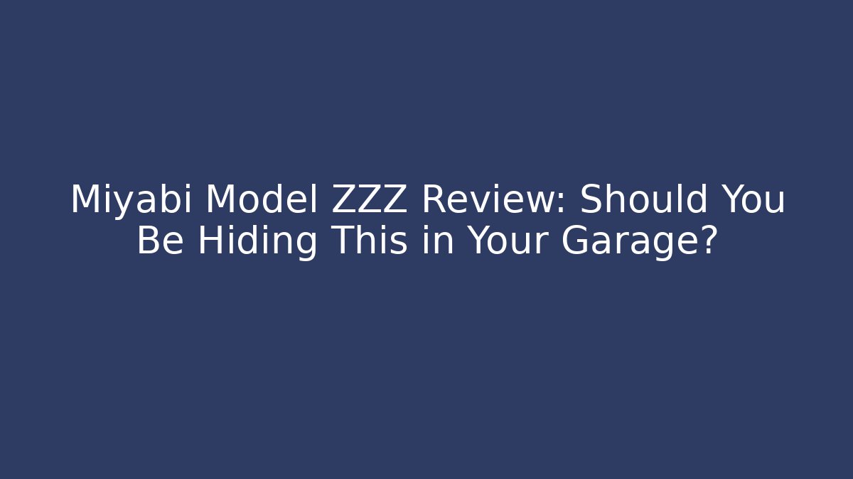 Miyabi Model ZZZ Review: Should You Be Hiding This in Your Garage?