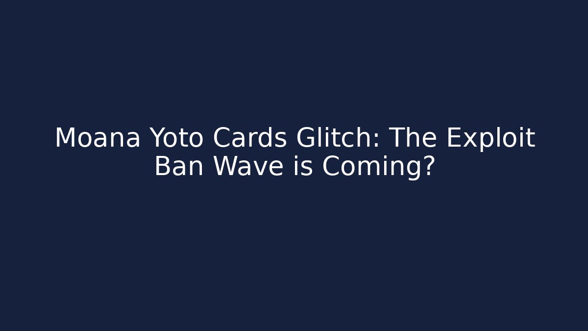 Moana Yoto Cards Glitch: The Exploit Ban Wave is Coming? - Método de Aprovação