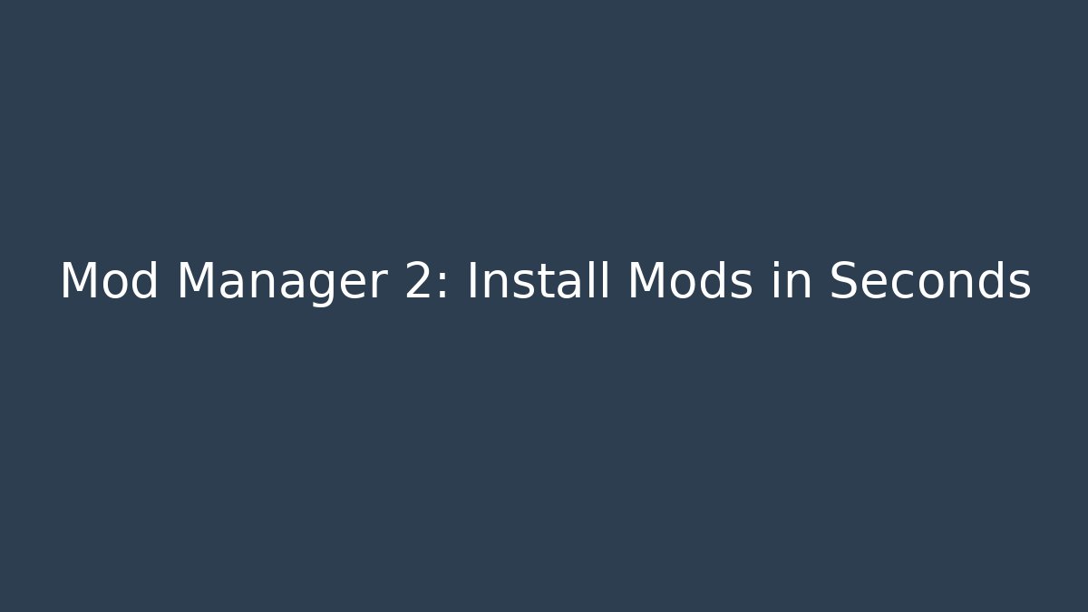 Mod Manager 2: Install Mods in Seconds