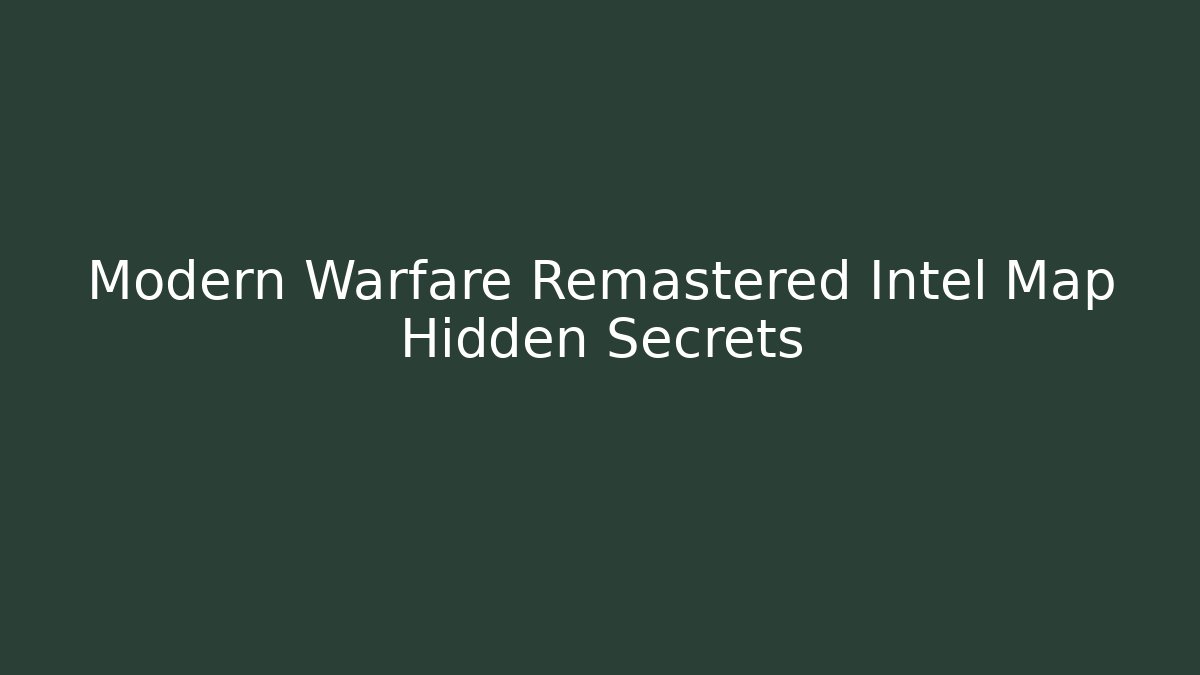 Modern Warfare Remastered Intel Map Hidden Secrets - Método de Aprovação