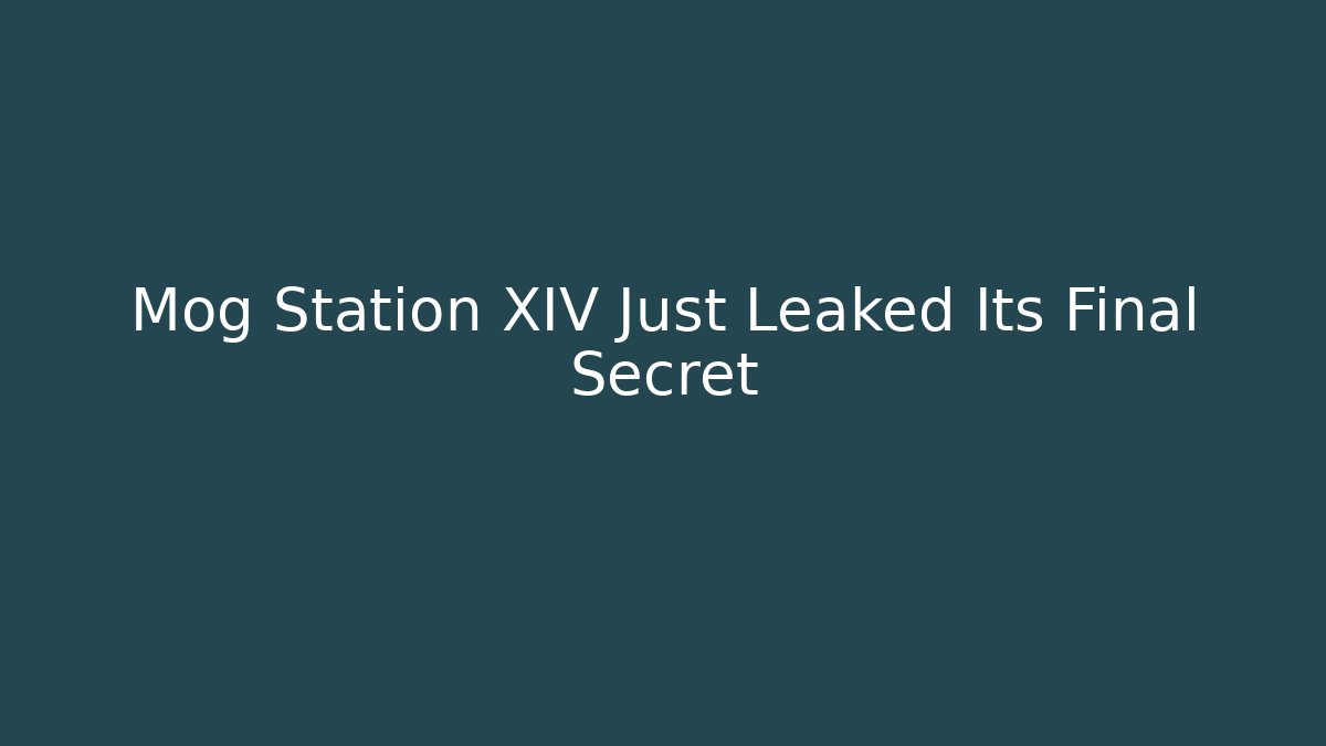 Mog Station XIV Just Leaked Its Final Secret