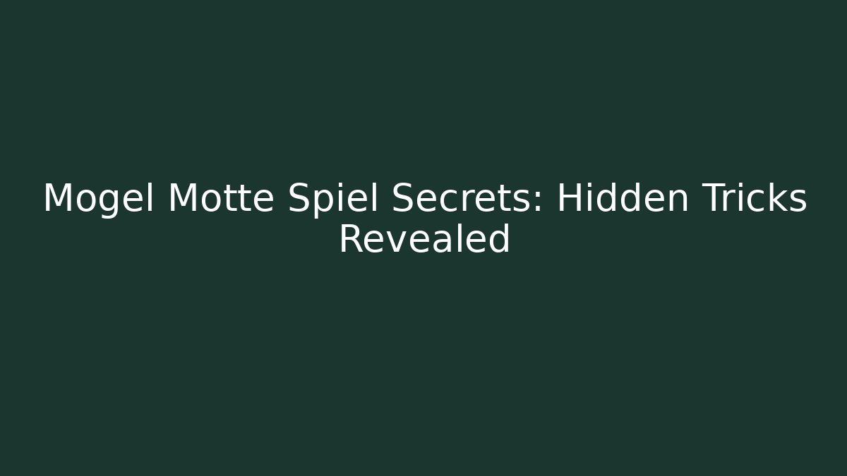 Mogel Motte Spiel Secrets: Hidden Tricks Revealed