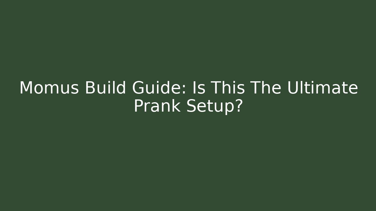 Momus Build Guide: Is This The Ultimate Prank Setup?
