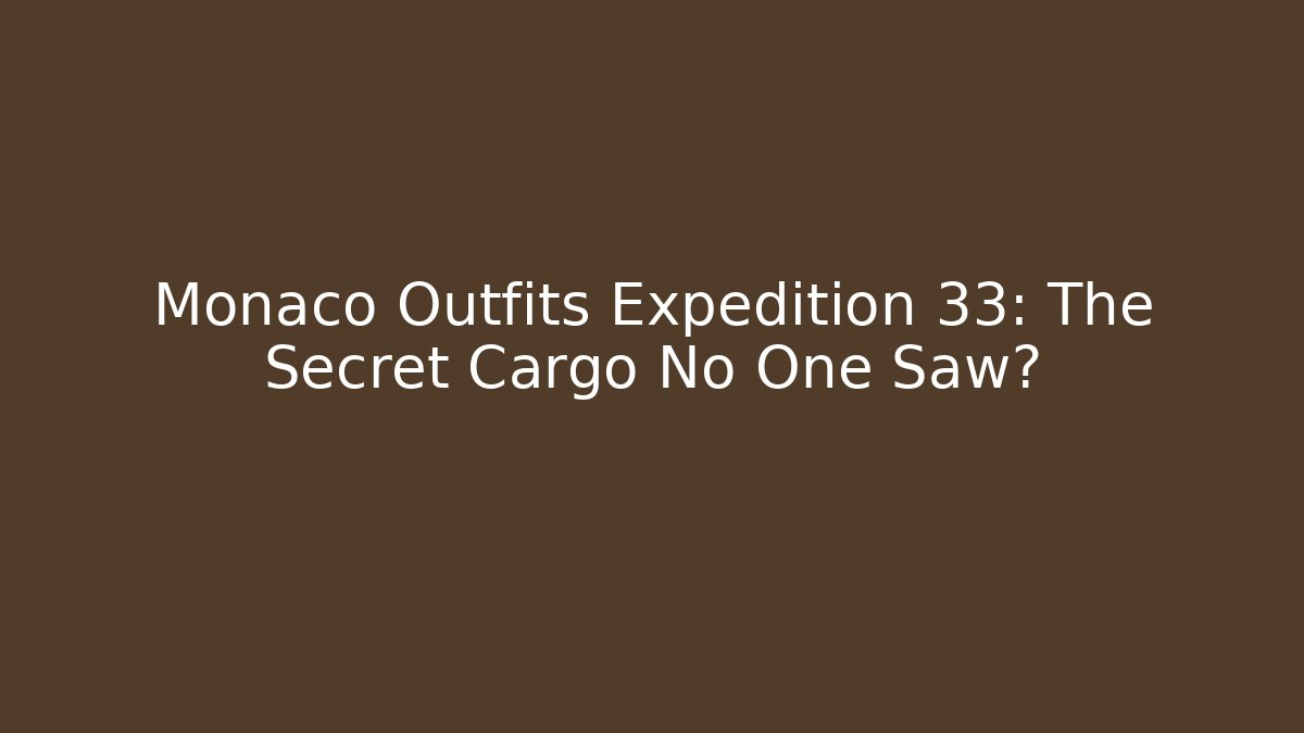 Monaco Outfits Expedition 33: The Secret Cargo No One Saw? - Método de Aprovação