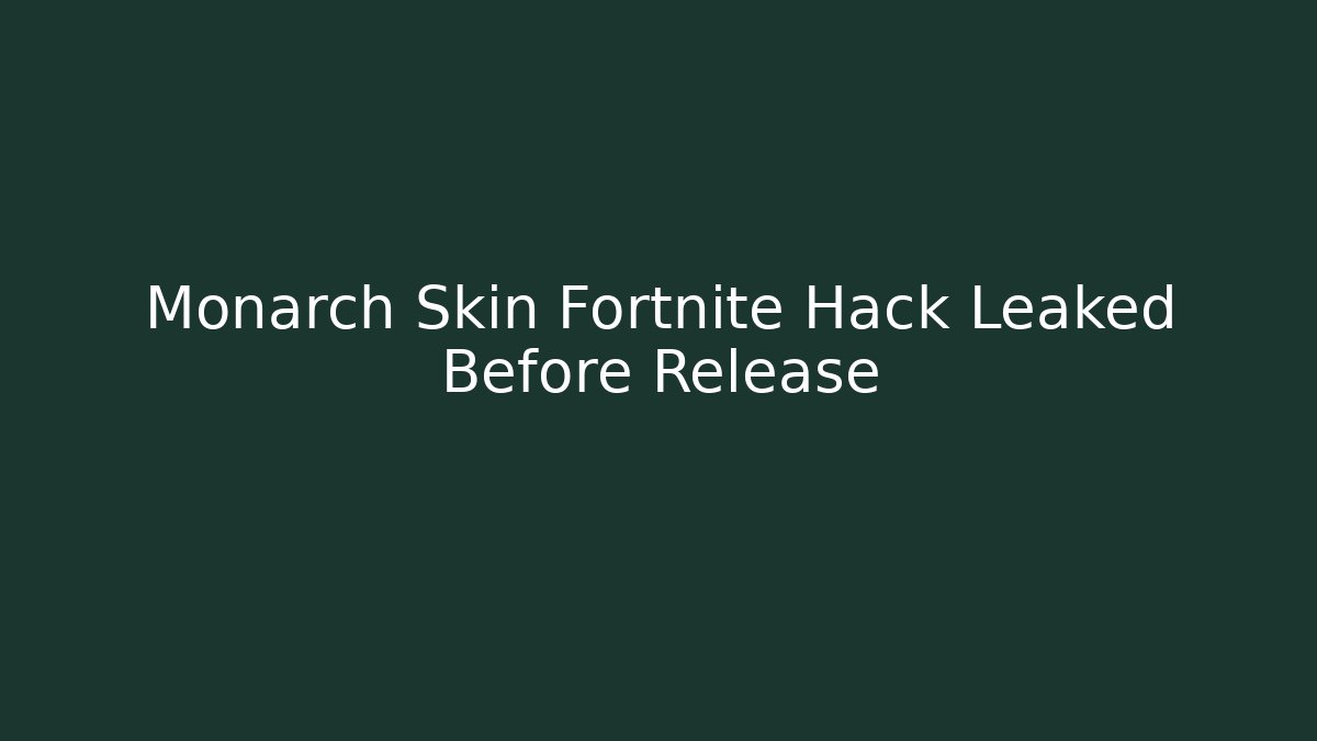 Monarch Skin Fortnite Hack Leaked Before Release