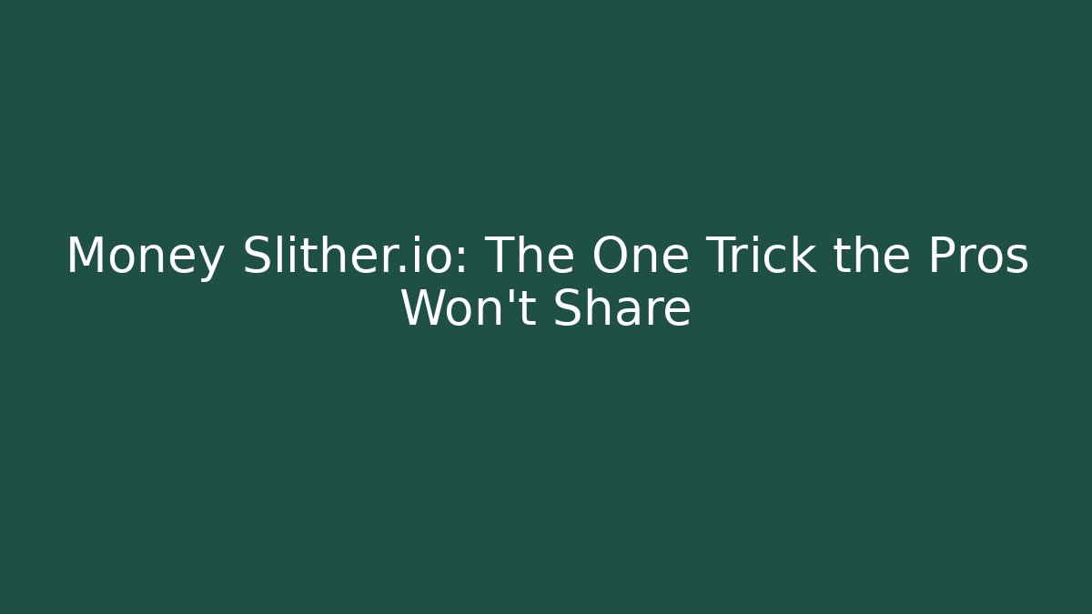 Money Slither.io: The One Trick the Pros Won't Share