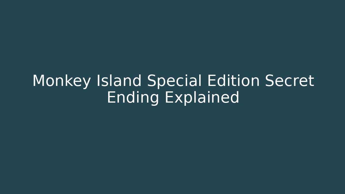 Monkey Island Special Edition Secret Ending Explained - Método de Aprovação