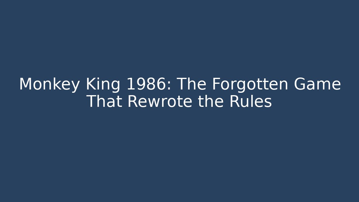 Monkey King 1986: The Forgotten Game That Rewrote the Rules