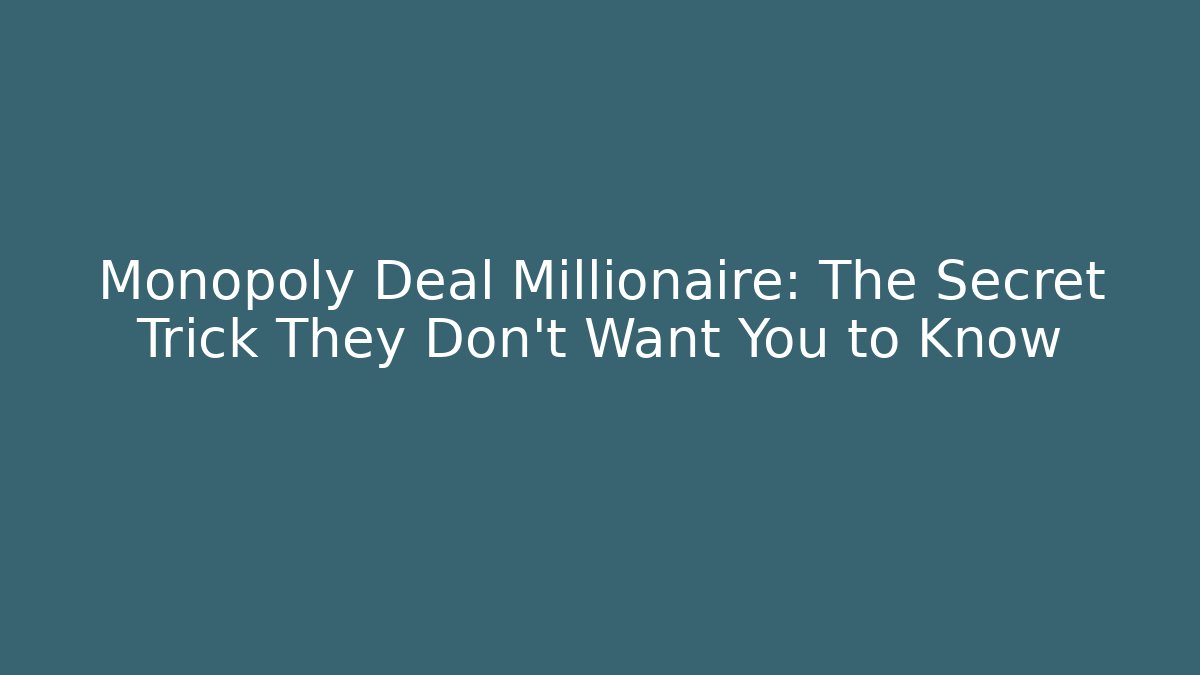Monopoly Deal Millionaire: The Secret Trick They Don't Want You to Know - Método de Aprovação