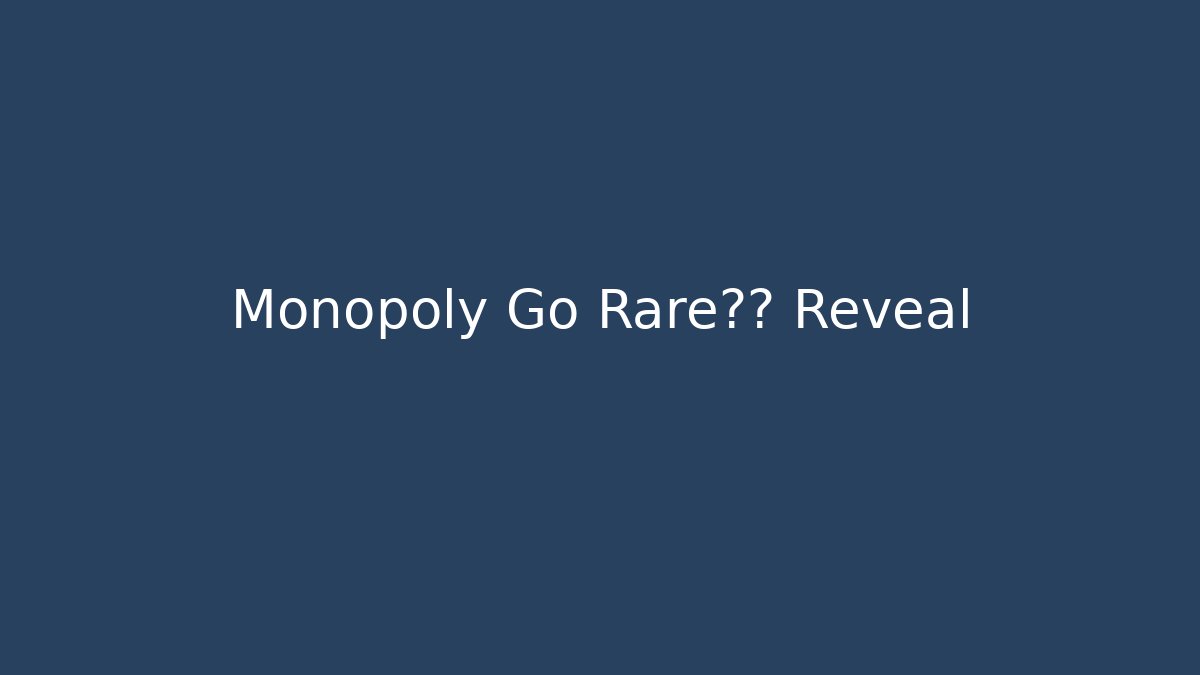 Monopoly Go Rare截图 Reveal