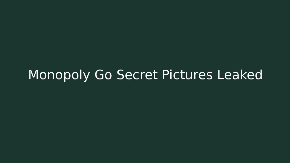 Monopoly Go Secret Pictures Leaked