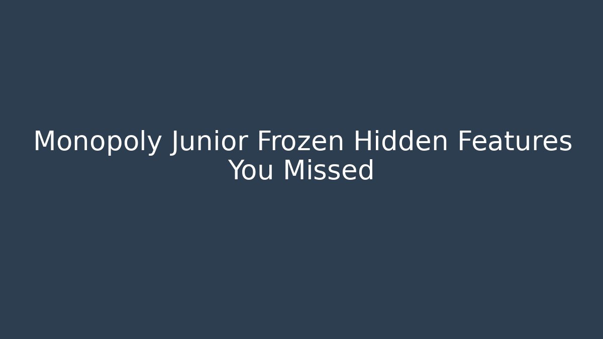Monopoly Junior Frozen Hidden Features You Missed