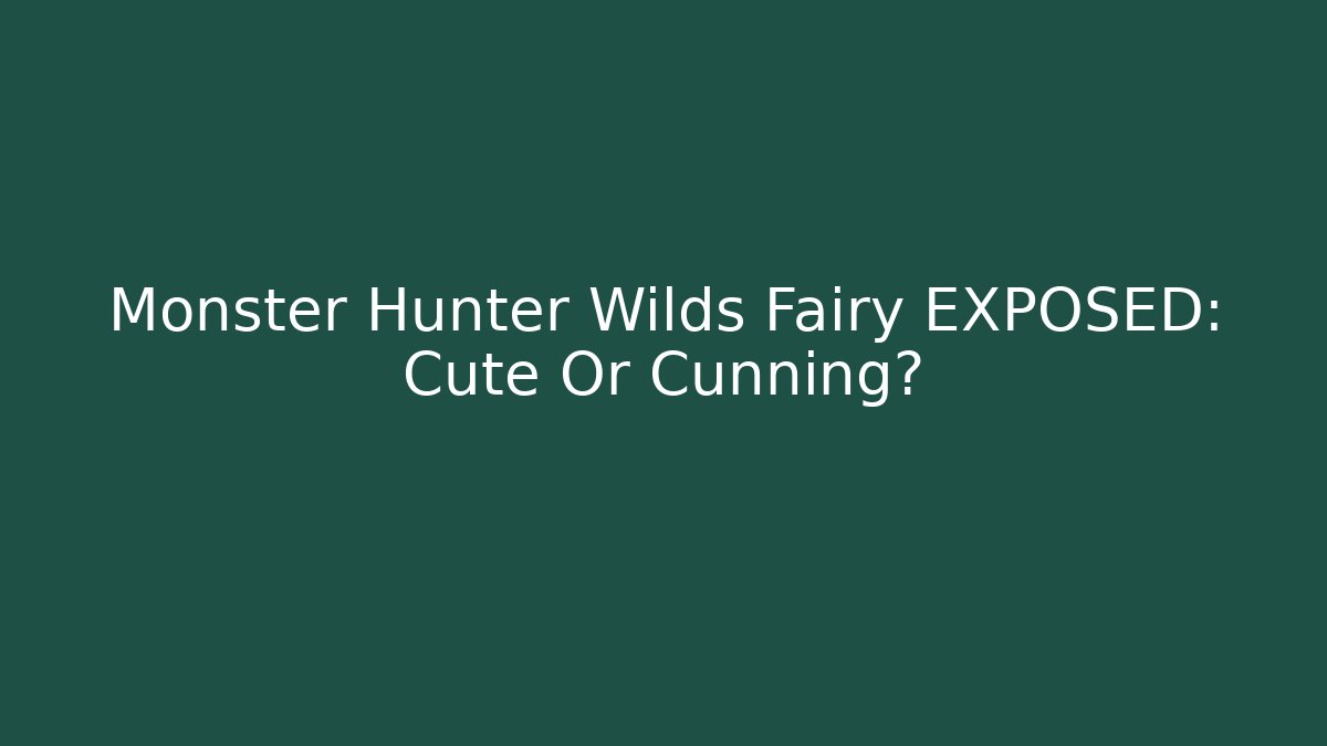Monster Hunter Wilds Fairy EXPOSED: Cute Or Cunning?