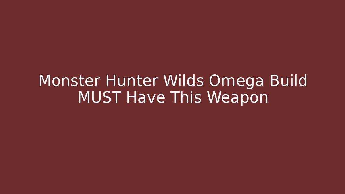 Monster Hunter Wilds Omega Build MUST Have This Weapon