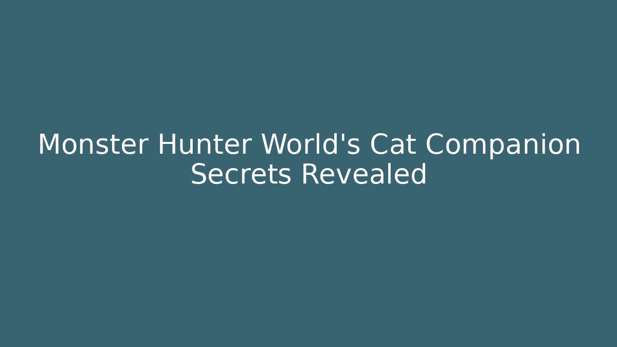 Monster Hunter World’s Cat Companion Secrets Revealed