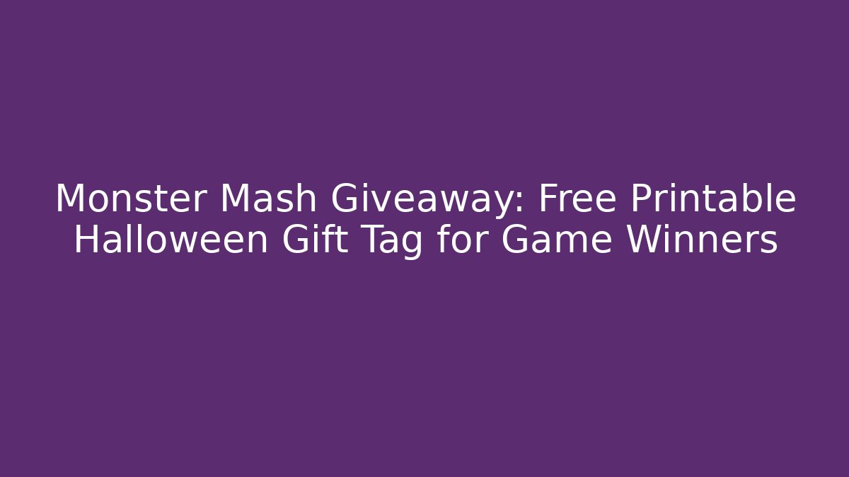 Monster Mash Giveaway: Free Printable Halloween Gift Tag for Game Winners