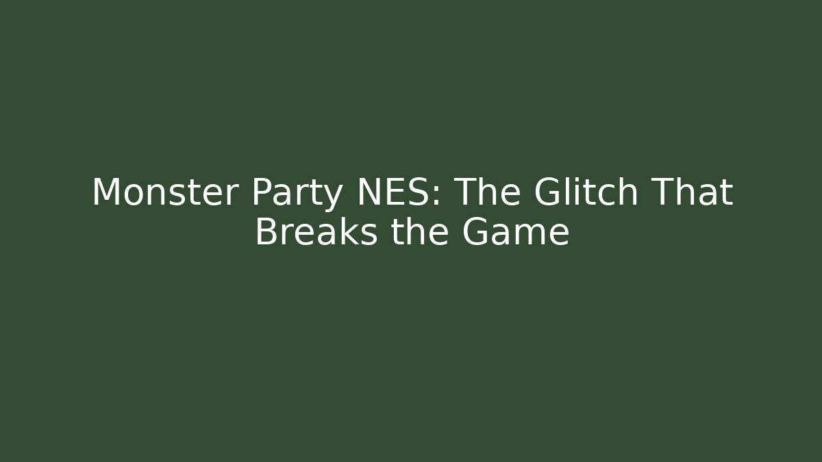 Monster Party NES: The Glitch That Breaks the Game