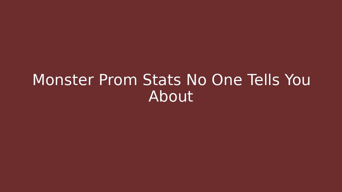 Monster Prom Stats No One Tells You About