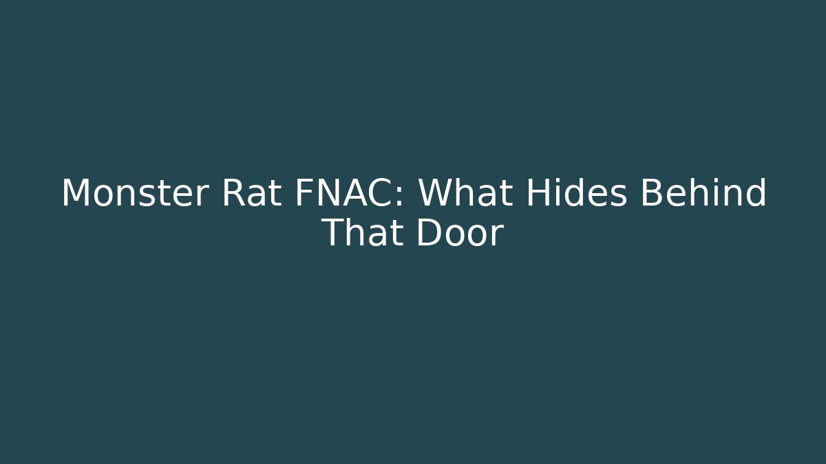 Monster Rat FNAC: What Hides Behind That Door