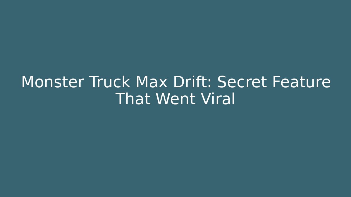 Monster Truck Max Drift: Secret Feature That Went Viral