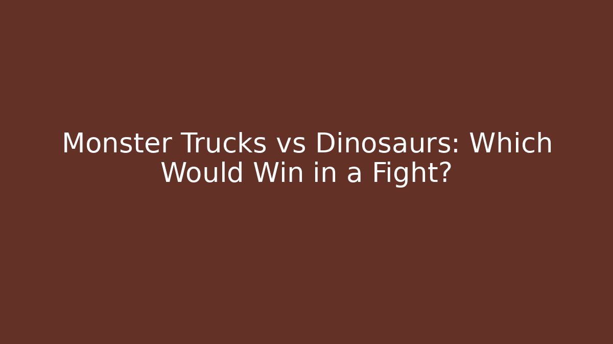 Monster Trucks vs Dinosaurs: Which Would Win in a Fight?