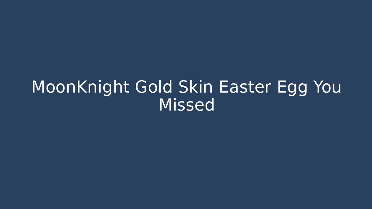 MoonKnight Gold Skin Easter Egg You Missed