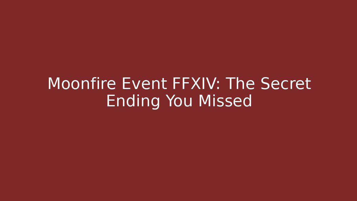 Moonfire Event FFXIV: The Secret Ending You Missed