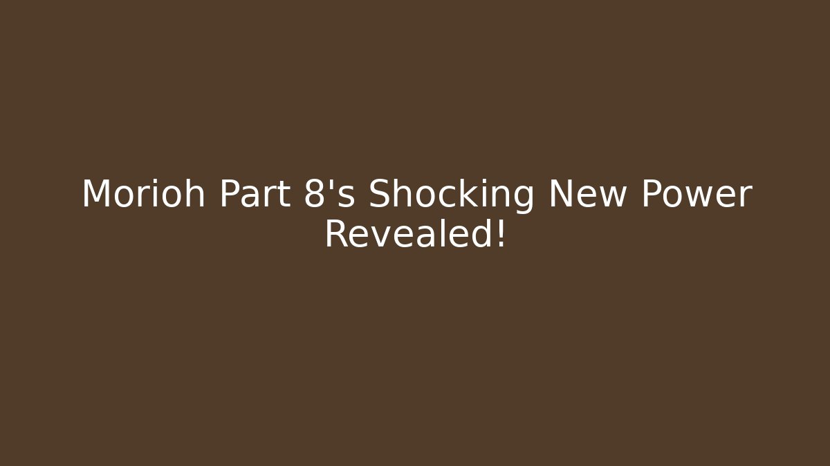 Morioh Part 8’s Shocking New Power Revealed!