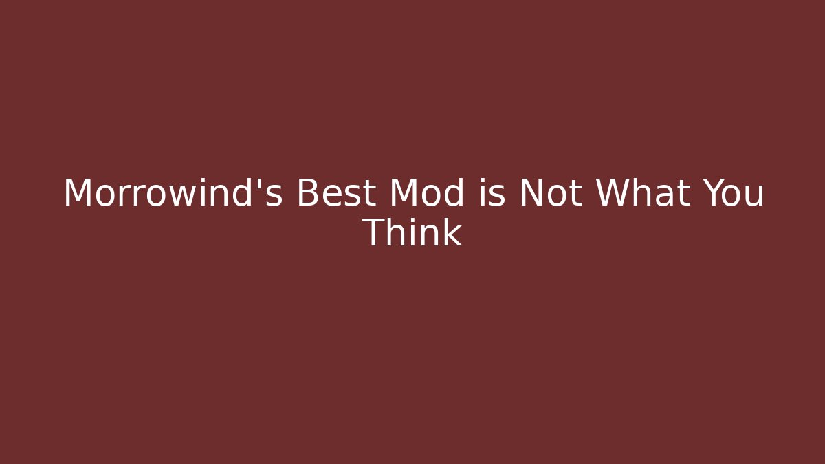 Morrowind's Best Mod is Not What You Think - Método de Aprovação
