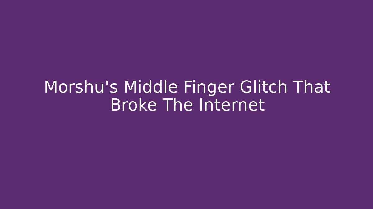 Morshu's Middle Finger Glitch That Broke The Internet