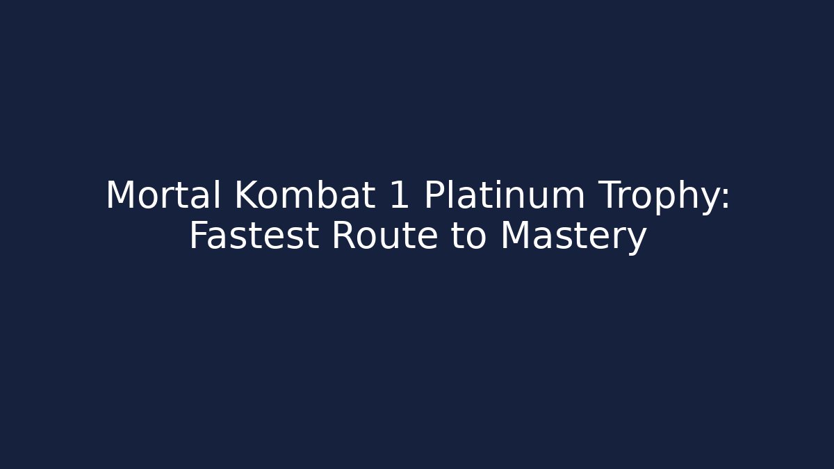 Mortal Kombat 1 Platinum Trophy: Fastest Route to Mastery - Método de Aprovação