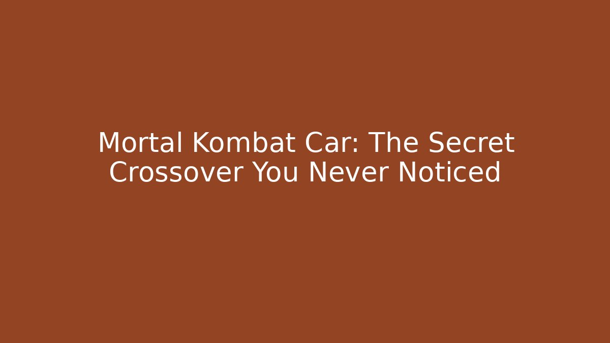 Mortal Kombat Car: The Secret Crossover You Never Noticed