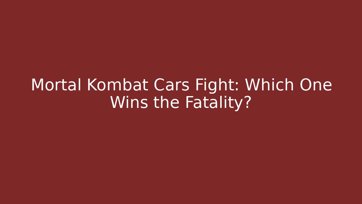 Mortal Kombat Cars Fight: Which One Wins the Fatality?