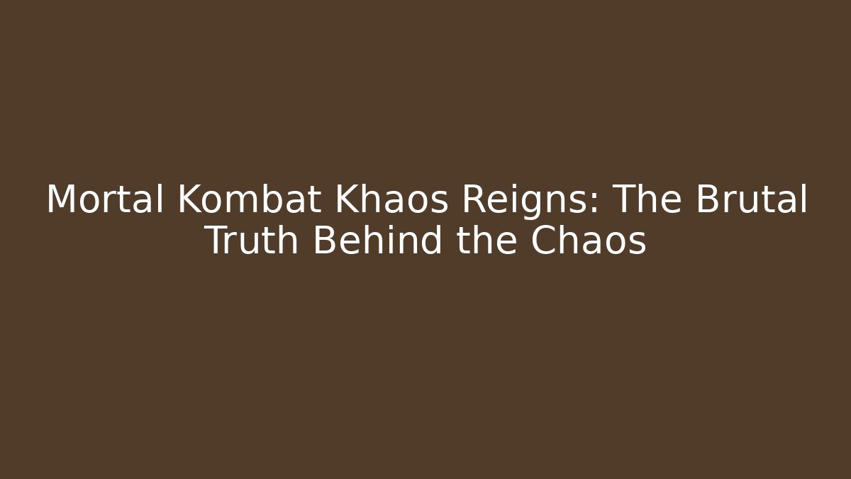 Mortal Kombat Khaos Reigns: The Brutal Truth Behind the Chaos - Método de Aprovação