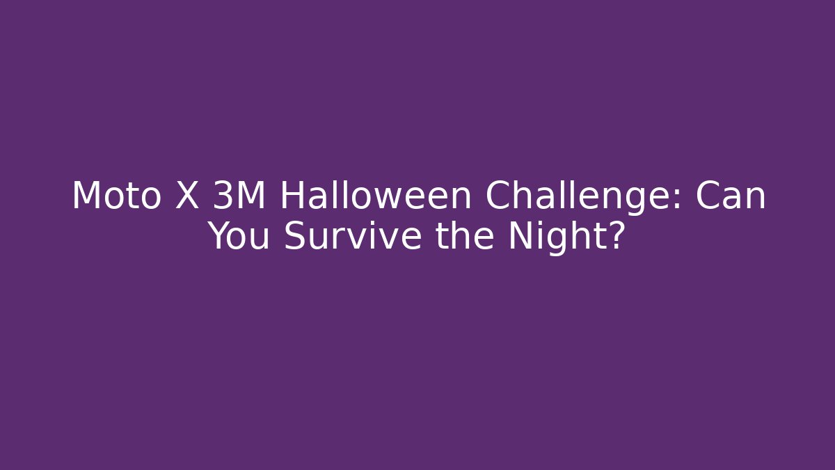 Moto X 3M Halloween Challenge: Can You Survive the Night?