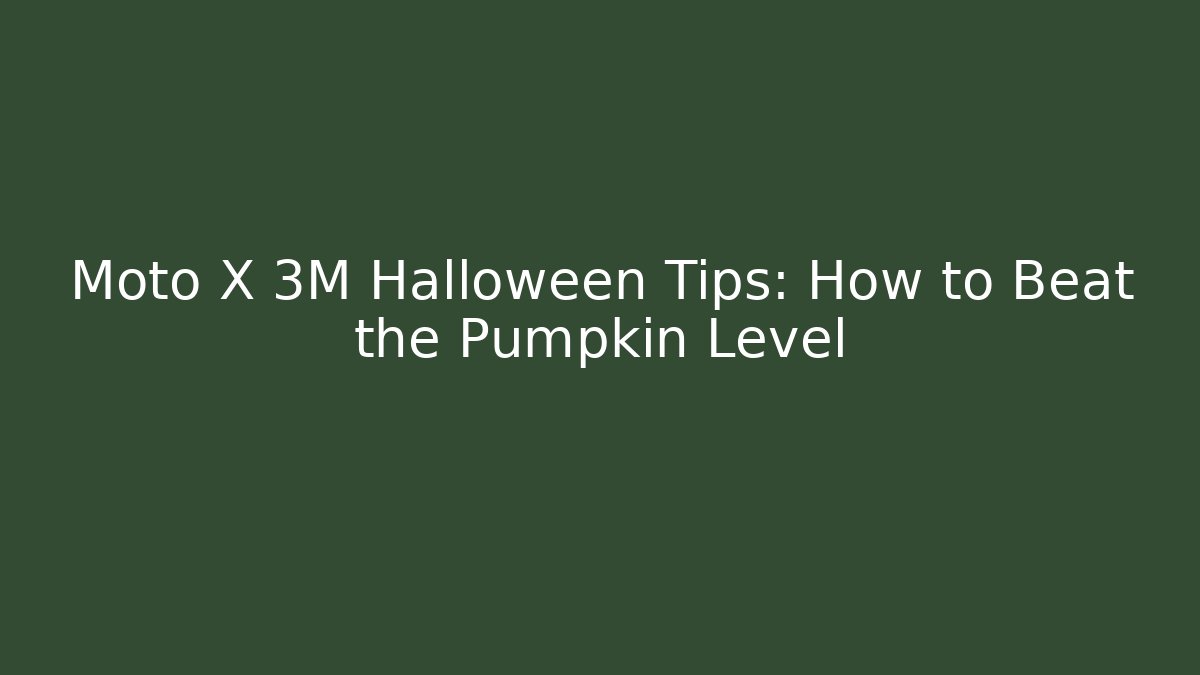 Moto X 3M Halloween Tips: How to Beat the Pumpkin Level
