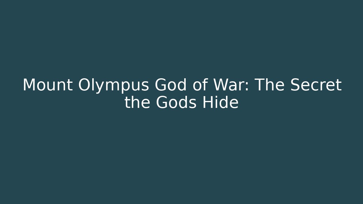 Mount Olympus God of War: The Secret the Gods Hide