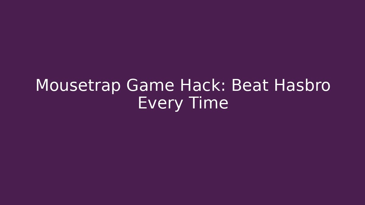 Mousetrap Game Hack: Beat Hasbro Every Time - Método de Aprovação