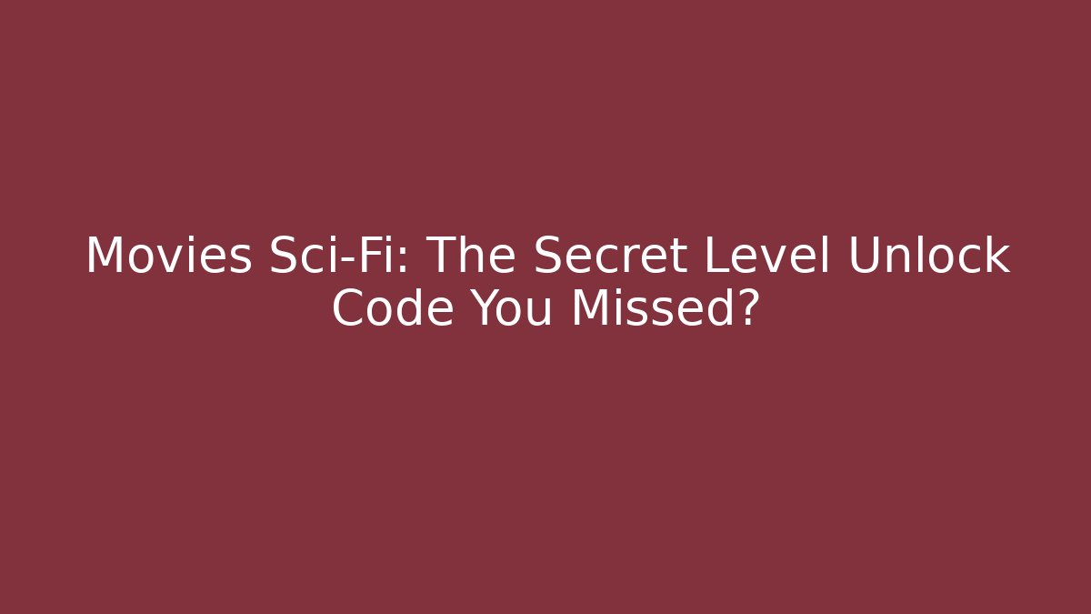 Movies Sci-Fi: The Secret Level Unlock Code You Missed? - Método de Aprovação
