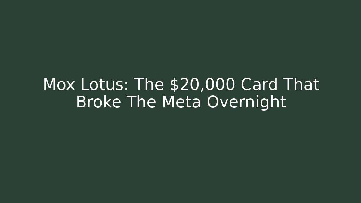 Mox Lotus: The $20,000 Card That Broke The Meta Overnight