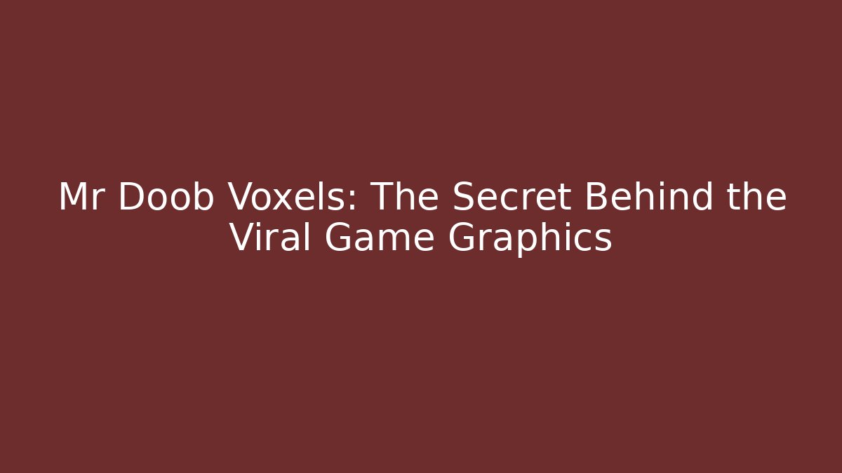 Mr Doob Voxels: The Secret Behind the Viral Game Graphics