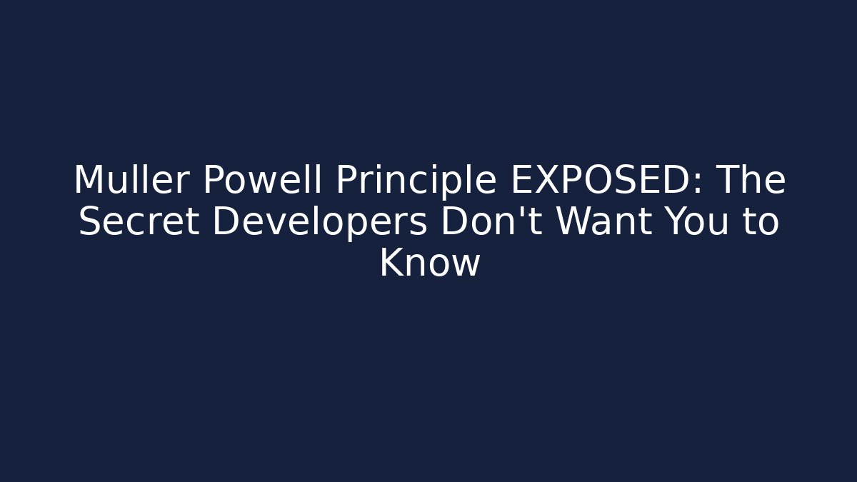 Muller Powell Principle EXPOSED: The Secret Developers Don't Want You to Know