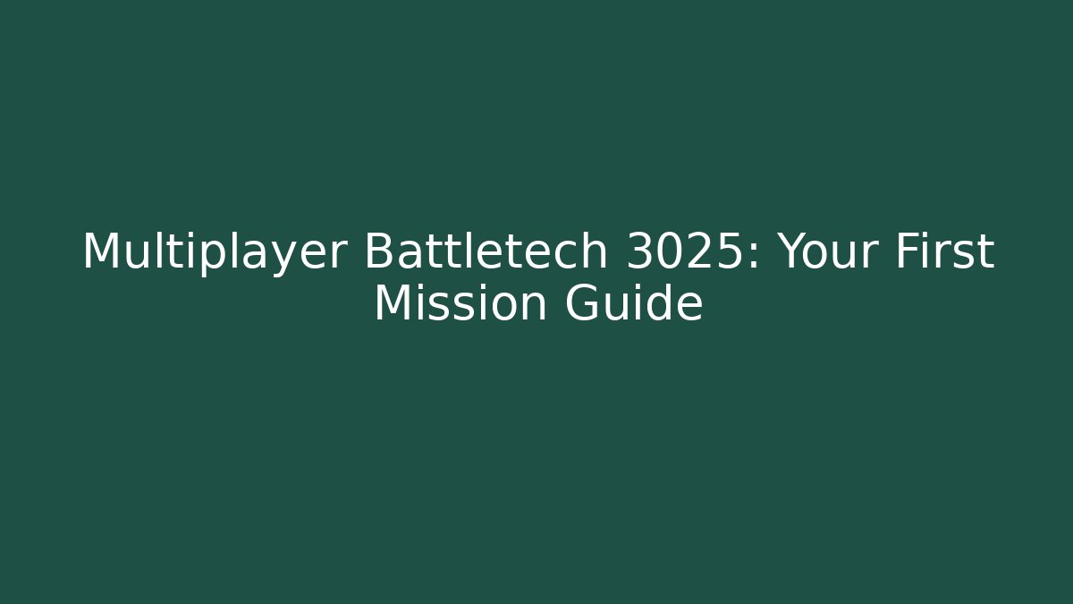 Multiplayer Battletech 3025: Your First Mission Guide