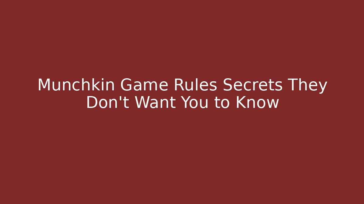 Munchkin Game Rules Secrets They Don’t Want You to Know