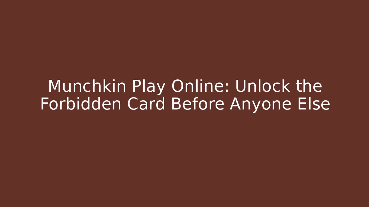 Munchkin Play Online: Unlock the Forbidden Card Before Anyone Else - Método de Aprovação