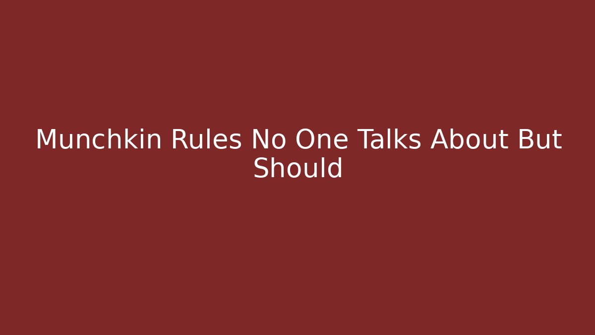 Munchkin Rules No One Talks About But Should