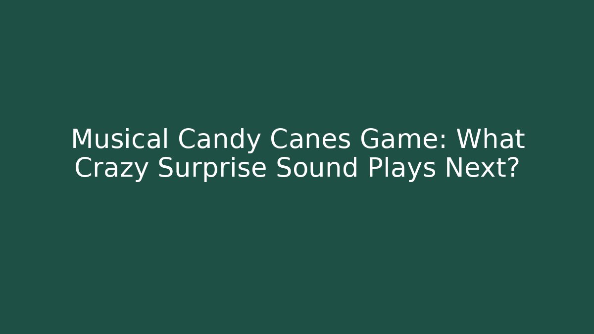 Musical Candy Canes Game: What Crazy Surprise Sound Plays Next?