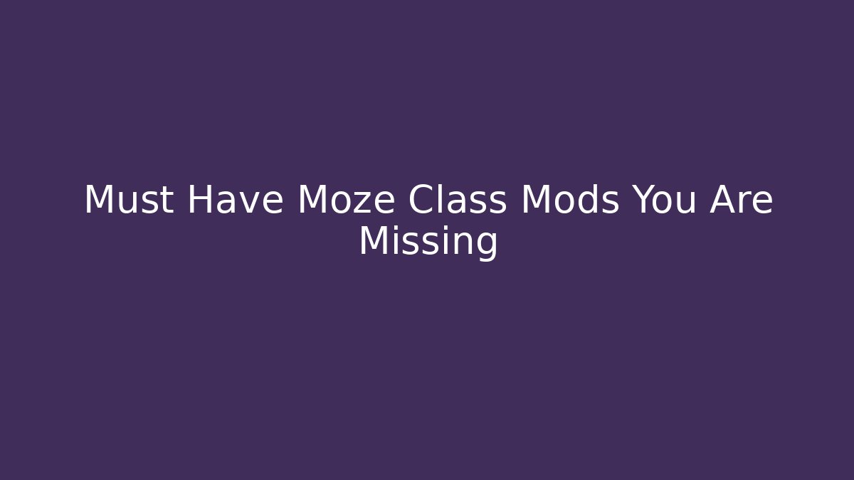 Must Have Moze Class Mods You Are Missing