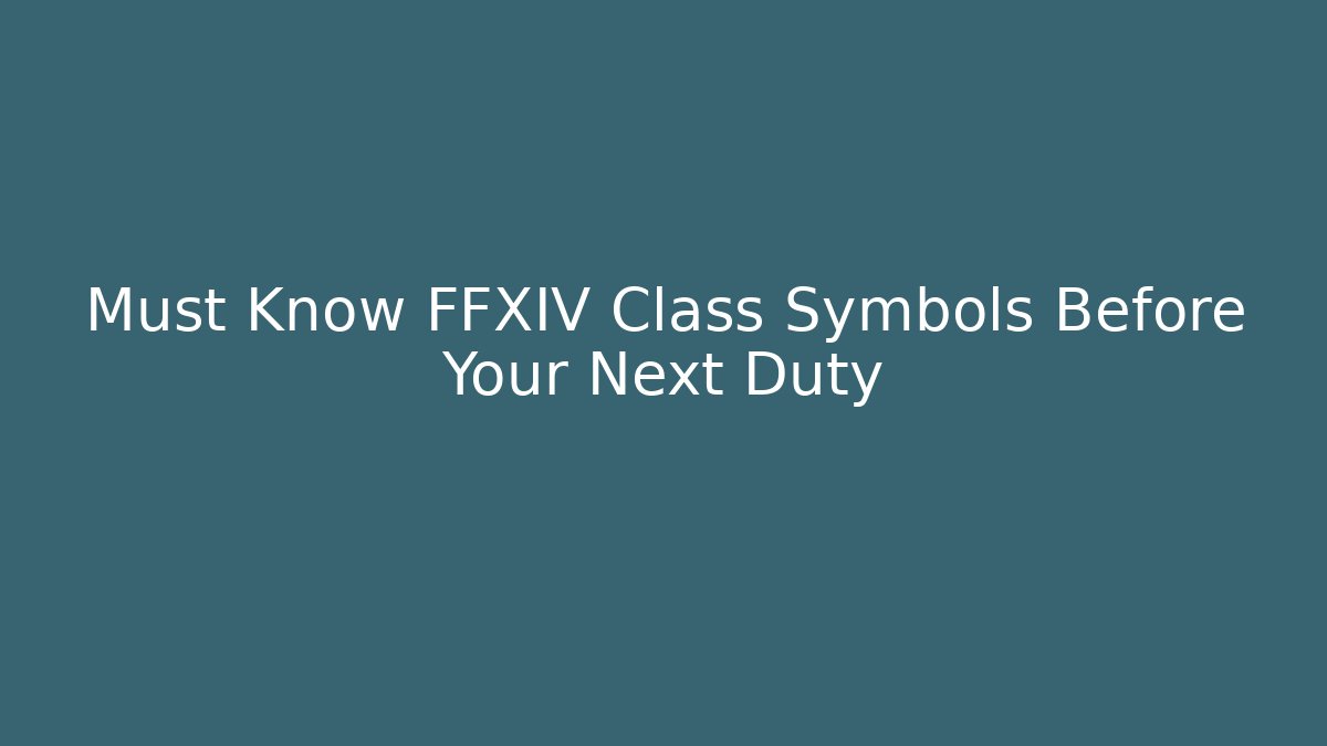 Must Know FFXIV Class Symbols Before Your Next Duty