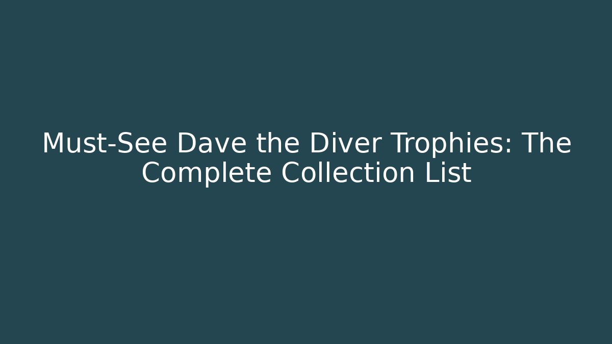 Must-See Dave the Diver Trophies: The Complete Collection List - Método de Aprovação